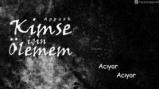 Appush - Kimse için ölemem