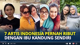 7 Artis Pernah Ribut dengan Ibu Kandung, Ada Dicap Durhaka I  Kalina Menyesal Usai Ibu Meninggal