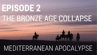 2. The Bronze Age Collapse - Mediterranean Apocalypse
