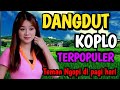 DANGDUT KOPLO CEK SOUND BASS GLERR TERPOPULER TEMAN ISTRAHAT ANDA.