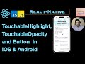 TouchableHighlight Vs. TouchableOpacity Vs. Button ?