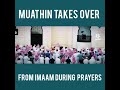 muadhin takes over the the prayer from the imam