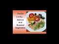 Paolo cooks, Quinoa and Roasted Vegetables