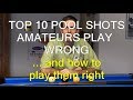 Top 10 POOL SHOTS Amateurs Play Wrong … and How to Play Them Right