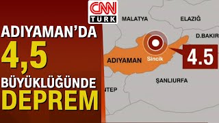 Adıyaman Sincik'te 4.5 büyüklüğünde bir deprem meydana geldi! CNN Türk muhabiri Samet Güner aktardı