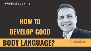 How To Develop Good Body Language? | Public Speaking | Non-Verbal Communication | Dr Vivek Modi