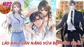 LÃO ĐẠI TOÀN NĂNG VỪA ĐẸP VỪA NGẦU P2 | NET TRUYỆN FM2,  REVIEW MANHUA,  ALL IN ONE