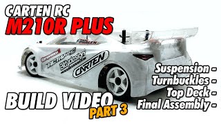 Carten RC M210R Plus Build - Part 3 - Suspension, Turnbuckles, Top Deck and Final Assembly