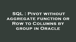 SQL : Pivot without aggregate function or Row to Columns by group in Oracle