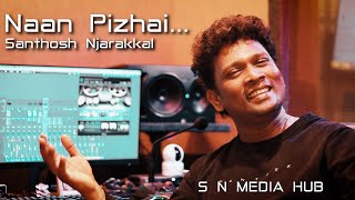 NAAN PIZHAI #cover Santhosh Njarakkal