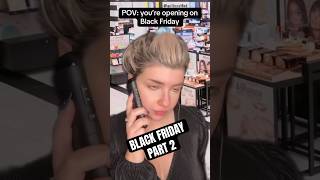 Black Friday Part 2 #sephora #skit #pov #karen #customerservice #fyp #relatable #funny #blackfriday