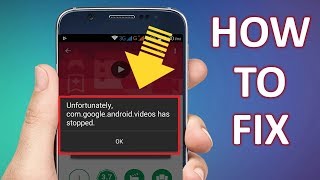 How to Fix Unfortunately com.google.video has stopped error in Android 2019