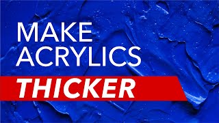 How to Make Acrylics Thicker
