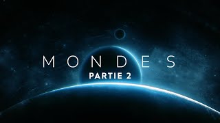 MONDES : Un voyage à travers l’espace et le temps - Partie 2 - Documentaire Univers  - 4K