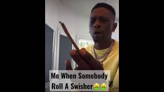 You Better Not Roll A Swisher Sweet Around Me🤮🤮✌🏾