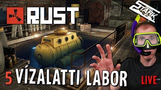 RUST - 5.Rész (A Vízalatti Labor!) - Stark LIVE