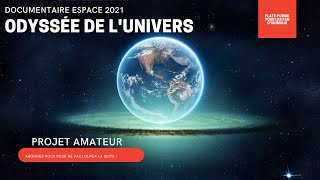 DOCUMENTAIRE ESPACE / ODYSSEE DE L'UNIVERS - TRAILER 2021 / Projet AMATEUR
