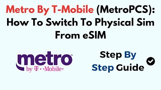 Metro By T-Mobile (MetroPCS): How To Switch To Physical Sim From eSIM