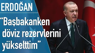 Erdoğan: Döviz rezervinde bir düşüş yaşandı, yoktum, cumhurbaşkanıydım