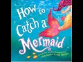 How to Catch A Mermaid by Adam Wallace and Andy Elkerton