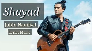 Shayad (Lyrics) Jubin nautiyal | Lyricial Music Video | Jubin nautiyal Version | Url Remix Lyrics