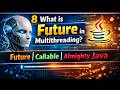 8 - What is Future in Multithreading? | Future | Callable | Almighty Java