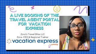A live booking with the travel agent portal for Vacation Express.