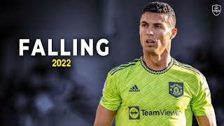 Cristiano Ronaldo 2022 • Falling • Skills & Goals | HD