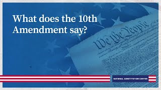 What does the 10th Amendment say?