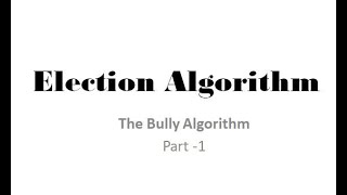 Election Algorithm- The Bully Algorithm- Part 1