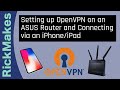 Setting up OpenVPN on an ASUS Router and Connecting via an iPhone/iPad