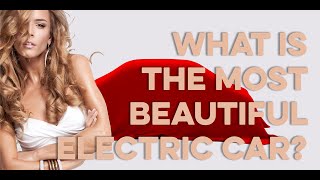 What is the most beautiful electric car?