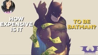 HOW EXPENSIVE IS IT TO BE BATMAN?