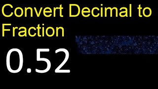 Convert 0.52 to fraction . How to convert decimals to fractions . convert decimal 0,52
