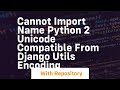 cannot import name python 2 unicode compatible from django utils encoding