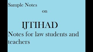 Notes on Ijtihad #sample  #legal  #notes  #Islamic jurisprudence #muslimlaw #taqleed