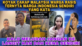 KOYAK SENDIRI CAKAP WARGA MALAYSIA RASIS TERNYATA WARGA INDONESIA SENDIRI YAK DUDUK DI MALAYSIA