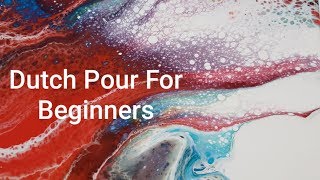 Beginners Lesson On Creating A Dutch Pour ~Easy To Follow Acrylic Pouring~Simple Technique