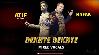 Dekhte Dekhte   Atif Aslam & Rahat Fateh Ali Khan   Mixed Vocals  1080 X 1920