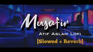 Musafir [Slowed + Reverb] | Musafir Lofi - Atif Aslam | Lofi Songs | Prabir's Lofi
