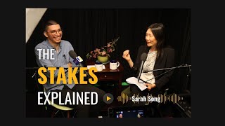 The Stakes Explained: Sarah Song