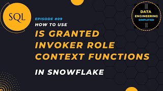 #9 | IS_GRANTED_INVOKER_ROLE Context Function | Snowflake SQL Tutorial