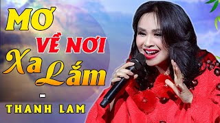 MƠ VỀ NƠI XA LẮM - Thanh Lam | Official Music Video