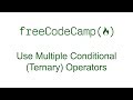 Use Multiple Conditional (Ternary) Operators - Free Code Camp