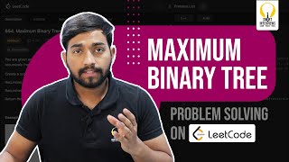 How to Solve a Maximum Binary Tree? | Smart Sessions - Smart Interviews