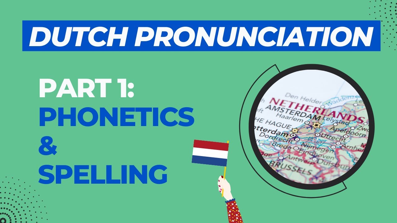 Dutch Pronunciation, Video 1: Dutch Phonetics & Spelling (2021, New ...