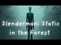 Slenderman: Static in the Forest