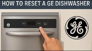 How to Reset ANY GE Dishwasher (3 Ways Soft Hard Monogram Profile Old New Steel Black White)