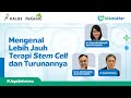 Serba-Serbi Stem Cell | KlikDokter x ReGeniC