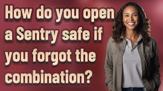 How do you open a Sentry safe if you forgot the combination?